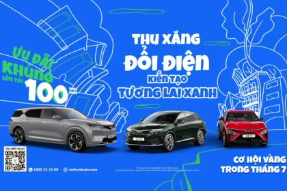 VINFAST CÔNG BỐ CHƯƠNG TRÌNH “THU XĂNG – ĐỔI ĐIỆN” ƯU ĐÃI LÊN ĐẾN 100 TRIỆU ĐỒNG/XE